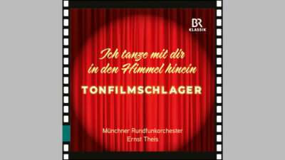 CD-Cover Tonfilmschlager Münchner Rundfunkorchester, Ernst Theis © BR-KLASSIK Label